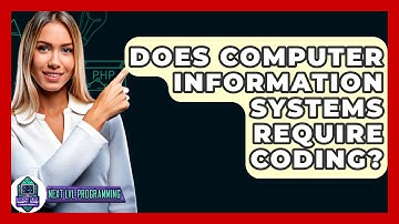 Does Computer Information Systems Require Coding? - Next LVL Programming