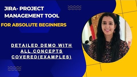 JIRA - Project Management Tool For Absolute Beginners- Detailed DEMO covers all the major functions