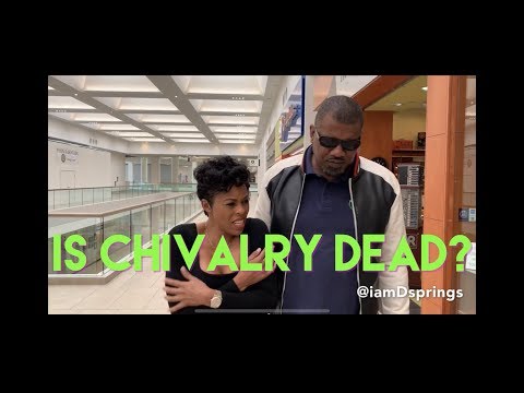 IS CHIVALRY DEAD?!?