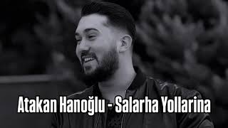 Atakan Hanoğlu - Salarha Yollarina
