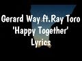 Gerard Way ft. Ray Toro - Happy Together (Lyrics)🎵