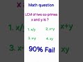 Math LCM question for upsc #all ssc#railway exams short video