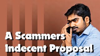 A Scammers Indecent Proposal