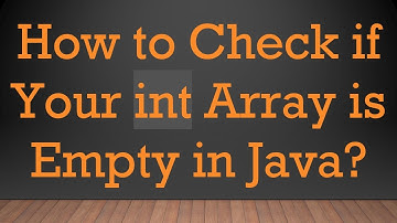 How to Check if Your int Array is Empty in Java?