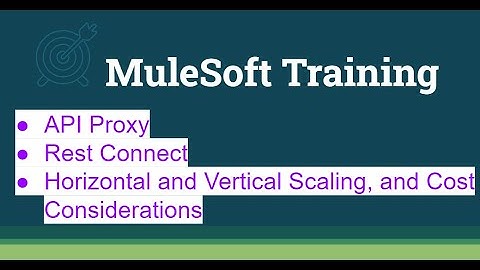 MuleSoft Training: API Proxy, Rest Connect, Horizontal and Vertical Scaling
