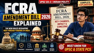 FCRA Amendment Bill 2026 Explained: The New Rules Reshaping NGO Foreign Funding in India | UPSC GS-2