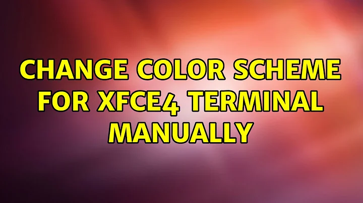 Ubuntu: Change color scheme for xfce4 terminal manually (2 Solutions!!)