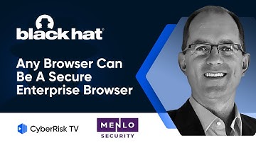 Any Browser Can Be A Secure Enterprise Browser - Andrew Harding - BH24 #2