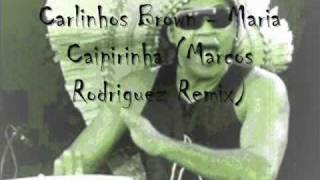 Carlinhos Brown Maria Caipirinha Marcos Rodriguez Remix