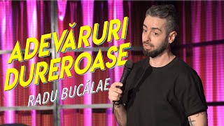 Radu Bucălae  Adevăruri dureroase | Stand Up Comedy