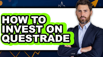 How to Invest on Questrade - Full Guide