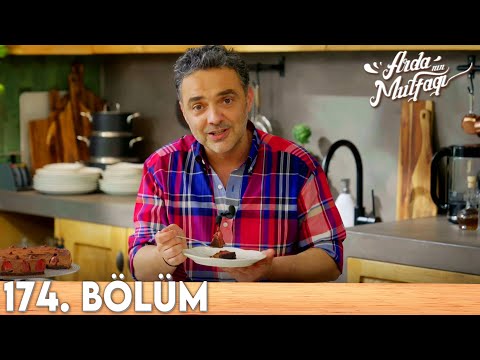 Arda'nın Mutfağı 174.Bölüm - FULL BÖLÜM
