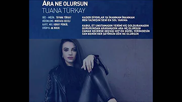 Tuvana Türkay- Ara Ne Olursun