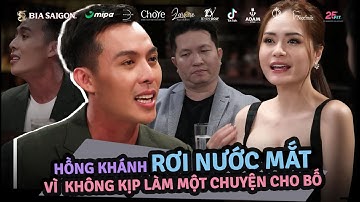 Hồng Khánh rơi nước mắt vì không kịp làm một chuyện cho bố | The Next Gentleman Cut Tập 5