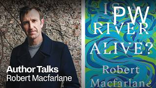 Author Talks: Robert Macfarlane