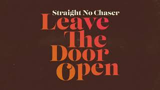 Straight No Chaser - Leave The Door Open [Official Audio]