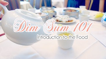 Dim Sum 101: Introduction to the Food