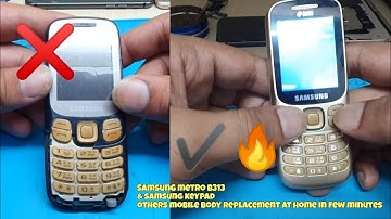 Samsung metro b313 & samsung keypad others mobile body replacement at home in few minutes