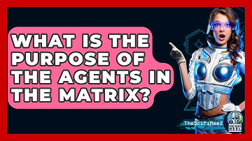 What Is the Purpose of the Agents in The Matrix? - The SciFi Reel