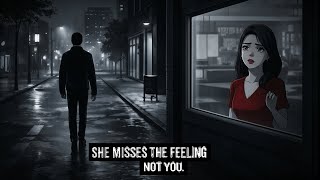 She Doesn’t Miss You — She Misses How You Made Her Feel | Male Psychology