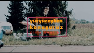 Yüzyüzeyken Konuşuruz - Dinle Beni Bi' (Lyric Video)