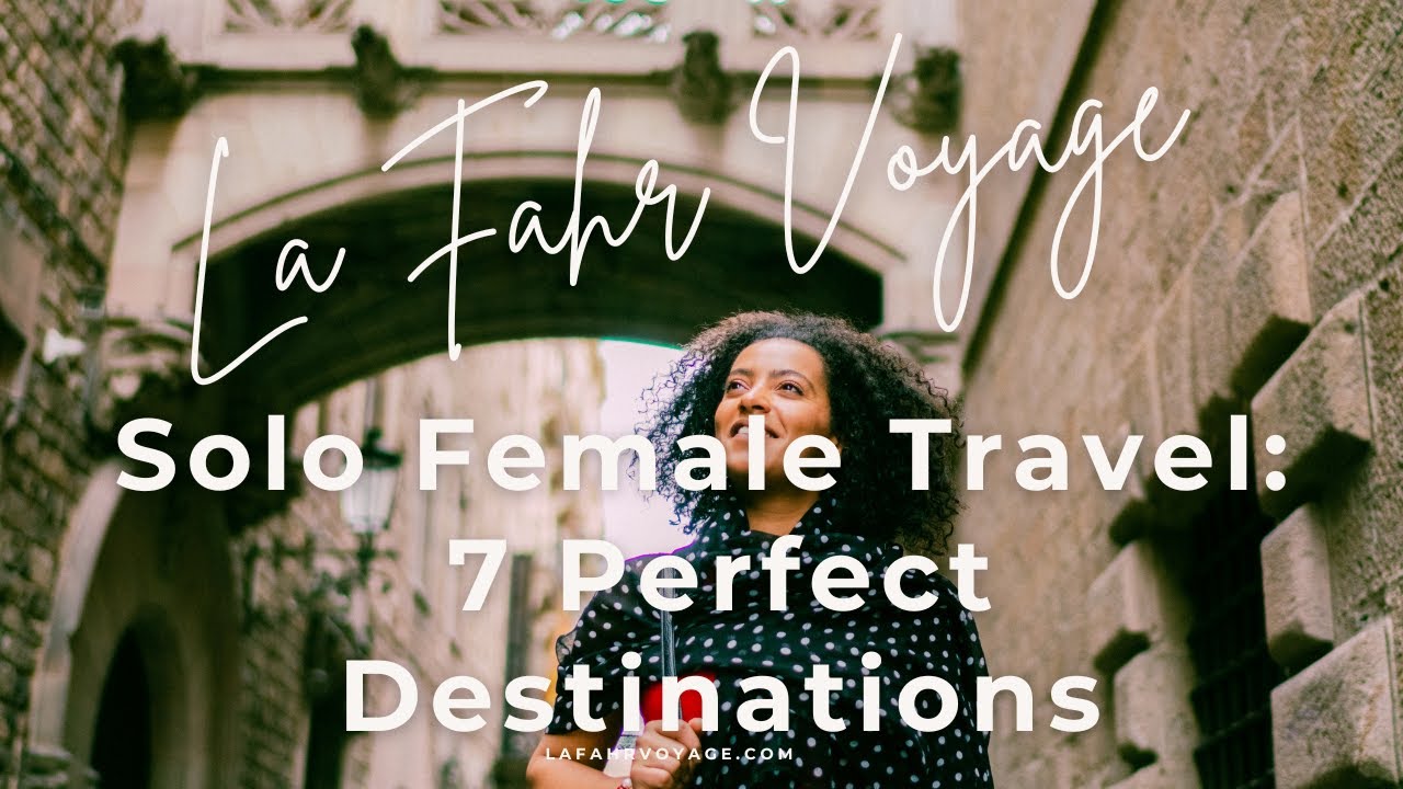 7 Empowering Destinations for Solo Women Travelers