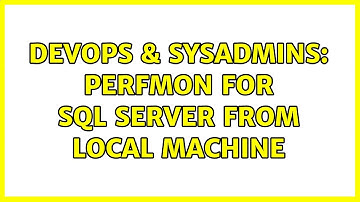 DevOps & SysAdmins: Perfmon for SQL Server from local machine (2 Solutions!!)