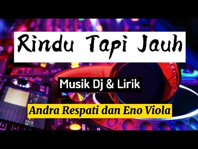 Dj Rindu Tapi jauh | Andra Respati dan Eno Viola|Lirik class=