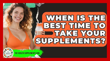 When Is The Best Time To Take Your Supplements? - The Health Supplement Hub