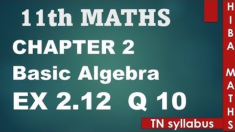 11th maths chapter 2 exercise 2.12 question 10 TN syllabus hiba maths