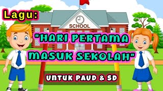 LAGU 'HARI PERTAMA MASUK SEKOLAH' || LAGU PAUD DAN SD