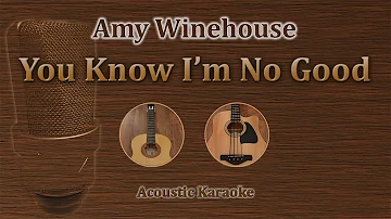 You Know I'm No Good - Amy Winehouse (Acoustic Karaoke)