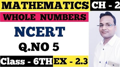 Chapter - 2 (Whole  Numbers) Exercise - 2.3 - Q.NO 5 - Class -6th - Mathematics ( NCERT ) - 2023.