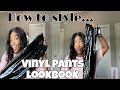 5 OUTFITS 1 PAIR OF PANTS| VINYL PANTS LOOKBOOK| CallMeDaniD