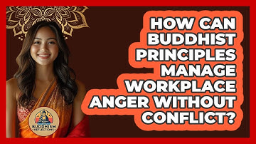 How Can Buddhist Principles Manage Workplace Anger Without Conflict? - Buddhism Reflections