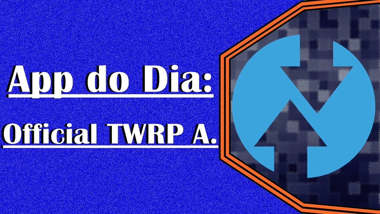 [SÉRIE APP DO DIA][58º APP Official TWRP APP].