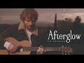 Vietsub | Afterglow - Ed Sheeran | Lyrics Video