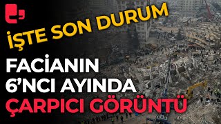 Dehşetin 6'ncı ayında çarpıcı görüntüler: İşte Hatay'ın havadan görüntüleri!