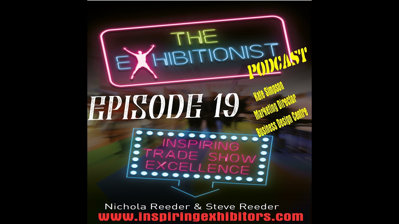 The Exhibitionist Podcast Episode 19  - Kate Simpson - Marketing Director for the Business Design...