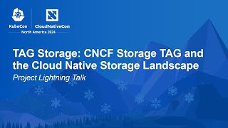 TAG Storage: CNCF Storage TAG and the Cloud Native Storage Landscape | Project Lightning Talk
