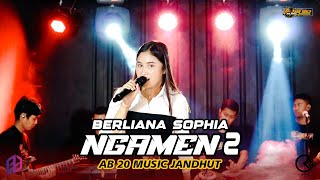 NGAMEN 2 - BERLIANA SOPHIA | AB 20 MUSIC JANDHUT