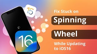 [2 Ways] How to Fix iPhone Stuck on Spinning Wheel While Updating to iOS 16?