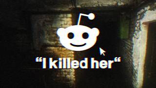 Horrifying Confessions On Reddit