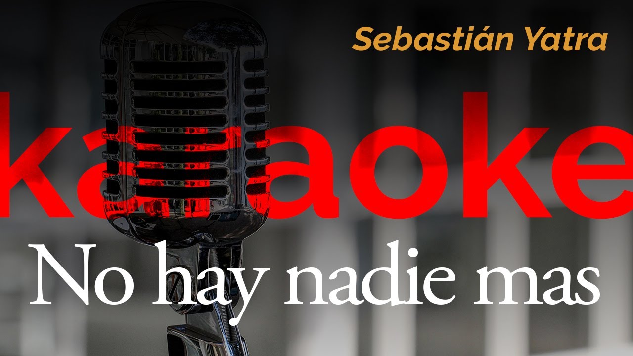 Sebastián Yatra - No hay nadie mas - Karaoke - Instrumental - Pista