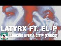 Latyrx ft elp looking over a city lyrics