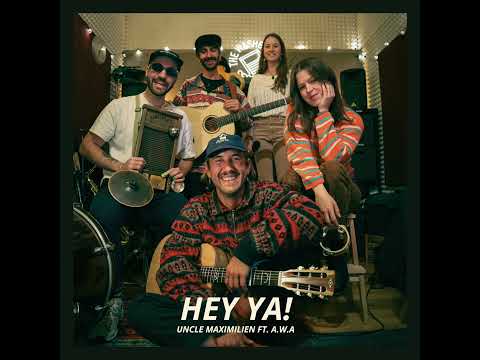 Hey Ya! - Uncle Maximilien ft. A.W.A