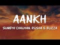 Sunidhi Chauhan Rusha Blizza AANKH Lyrics