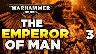 THE EMPEROR OF MAN [3] The Imperial Lie - WARHAMMER 40,000 Lore \/ History