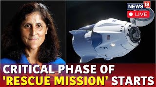 Sunita Williams Rescue Mission Live Updates | SpaceX Live | Butch Wilmore News | ISS Live | N18G