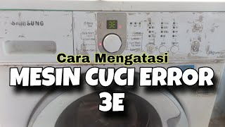 Mengatasi Mesin Cuci Samsung Error 3E